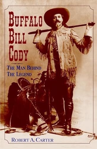 Buffalo Bill Cody: The Man Behind the Legend