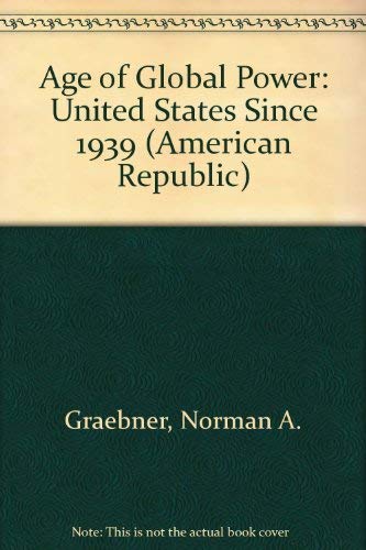 Beispielbild fr Age of Global Power: United States Since 1939 (American Republic) zum Verkauf von Wonder Book