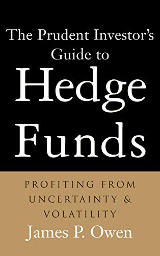 Imagen de archivo de The Prudent Investor's Guide to Hedge Funds : Profiting from Uncertainty and Volatility a la venta por Better World Books