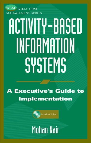 9780471324317: Activity-Based Information Systems: An Executive's Guide to Implementation (Wiley Cost Management Series)