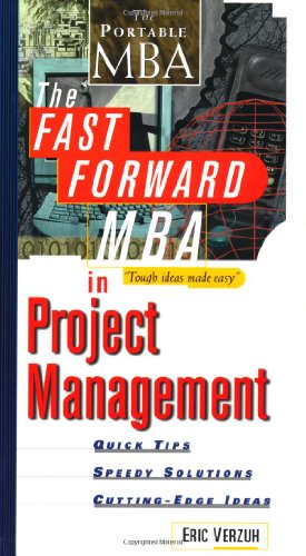Imagen de archivo de The Fast Forward MBA in Project Management: Quick Tips, Speedy Solutions, and Cutting-Edge Ideas a la venta por SecondSale