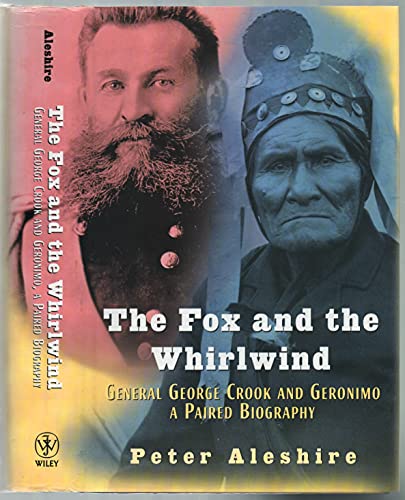 Beispielbild fr The Fox and the Whirlwind: General George Crook and Geronimo, A Paired Biography zum Verkauf von SecondSale