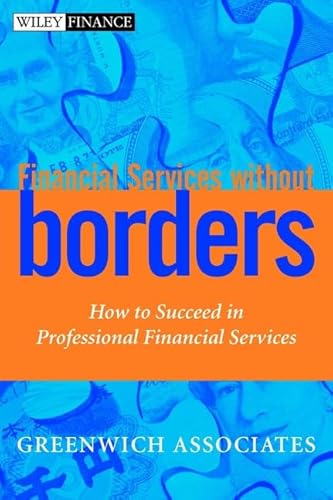 Beispielbild fr Financial Services without Borders: How to Succeed in Professional Financial Services zum Verkauf von SecondSale