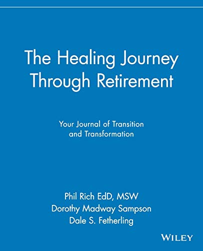 Beispielbild fr The Healing Journey Through Retirement : Your Journal of Transition and Transformation zum Verkauf von Better World Books