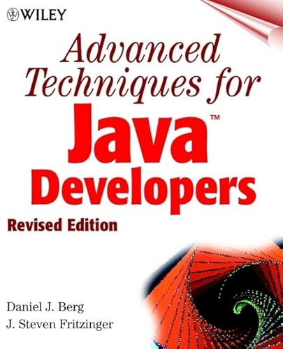 Advanced Techniques for Java Developers, Revised Edition (9780471327189) by Berg, Daniel J.; Fritzinger, J. Steven