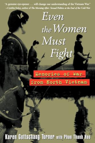 Imagen de archivo de Even the Women Must Fight : Memories of War from North Vietnam a la venta por About Books