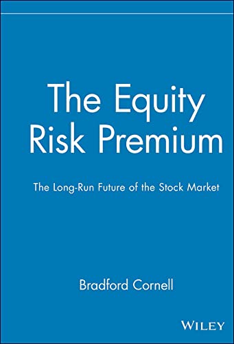 The Equity Risk Premium: The Long-Run Future of the Stock Market: 65 (Frontiers in Finance Series) - Bradford Cornell