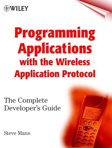 Stock image for Programming Applications with the Wireless Application Protocol: The Complete Developer's Guide: 3 (WAP) for sale by WorldofBooks