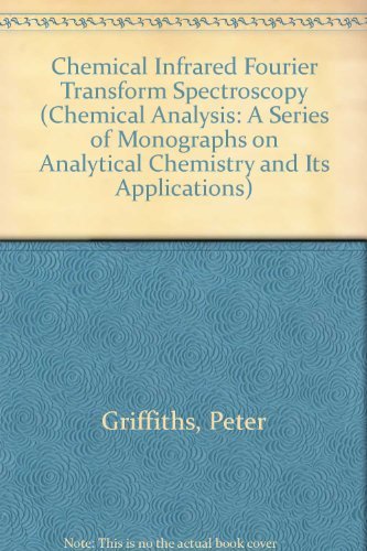 Beispielbild fr Chemical Infrared Fourier Transform Spectroscopy (Chemical Analysis: A Series of Monographs on Analytical Chemistry and Its Applications) zum Verkauf von HPB-Red