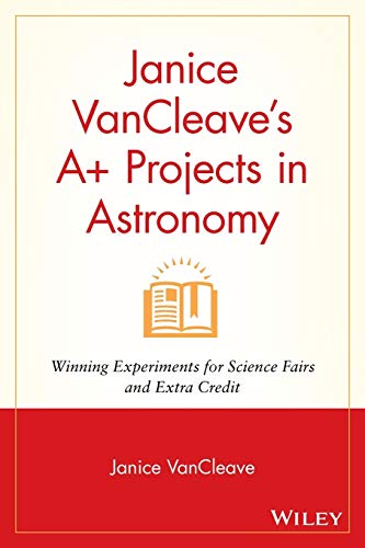 Stock image for Janice VanCleave's A+ Projects in Astronomy for sale by Blackwell's