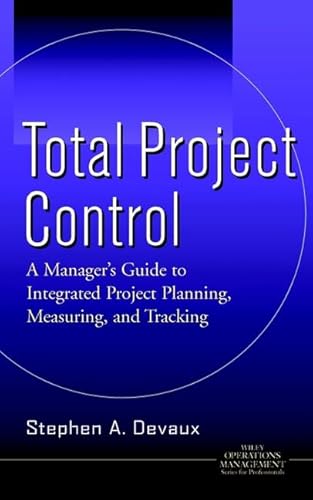 Beispielbild fr Total Project Control: A Manager's Guide to Integrated Project Planning, Measuring, and Tracking zum Verkauf von ThriftBooks-Dallas