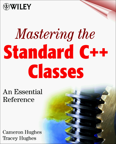 Mastering the Standard C++ Classes: An Essential Reference (9780471328933) by Hughes, Cameron; Hughes, Tracey