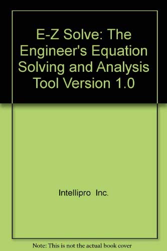 E-Z Solve: The Engineer's Equation Solving and Analysis Tool Version 1.0 (9780471329732) by Intellipro, Inc.