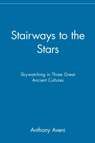 9780471329763: Stairways to the Stars: Skywatching in Three Great Ancient Cultures: Skywatching in Three Great Ancient Cultures