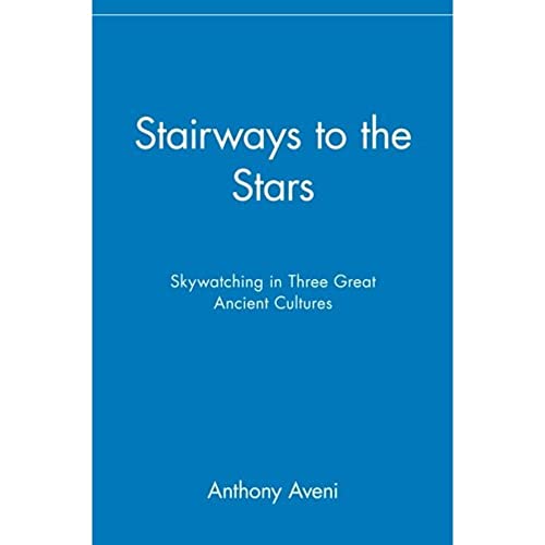 Imagen de archivo de Stairways to the Stars: Skywatching in Three Great Ancient Cultures a la venta por Off The Shelf