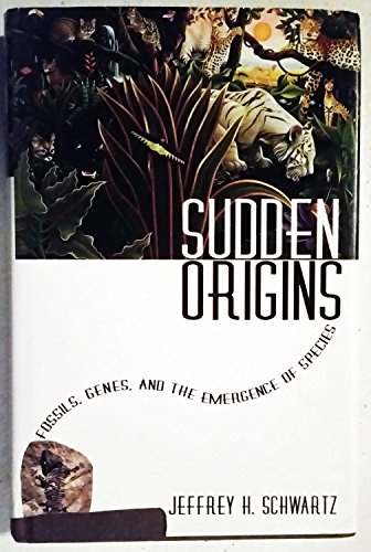 Imagen de archivo de Sudden Origins: Fossils, Genes, and the Emergence of Species a la venta por ThriftBooks-Dallas