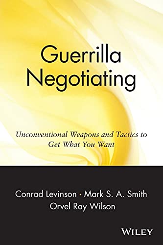Beispielbild fr Guerrilla Negotiating: Unconventional Weapons and Tactics to Get What You Want (Guerrilla Marketing Series) zum Verkauf von Your Online Bookstore