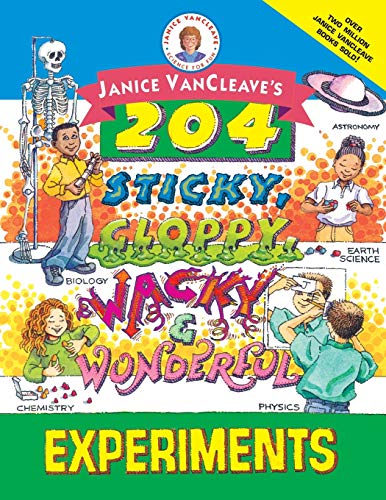 Stock image for Janice VanCleave's 204 Sticky, Gloppy, Wacky and Wonderful Experiments for sale by Gulf Coast Books