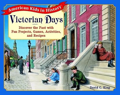 Stock image for Victorian Days: Discover the Past with Fun Projects, Games, Activities, and Recipes for sale by SecondSale