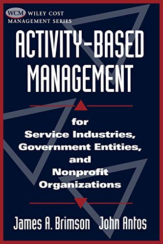 Beispielbild fr Activity-Based Management P: For Service Industries, Government Entities, and Nonprofit Organizations (Wiley Cost Management) zum Verkauf von WorldofBooks