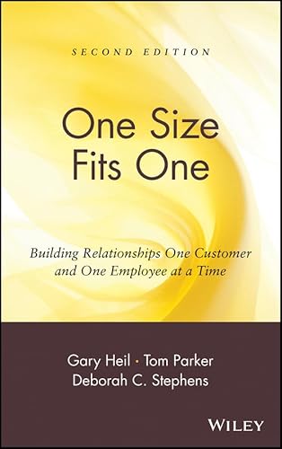 One Size Fits One: Building Relationships One Customer and One Employee at a Time (9780471331674) by Heil, Gary; Parker, Tom; Stephens, Deborah C.