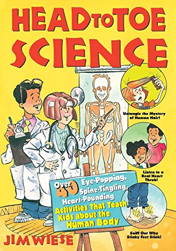 9780471332039: Head to Toe Science: Over 40 Eye-Popping, Spine-Tingling, Heart-Pounding Activities That Teach Kids about the Human Body (Jim Wiese Science Series)