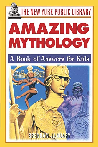 Beispielbild fr The New York Public Library Amazing Mythology : A Book of Answers for Kids zum Verkauf von Better World Books