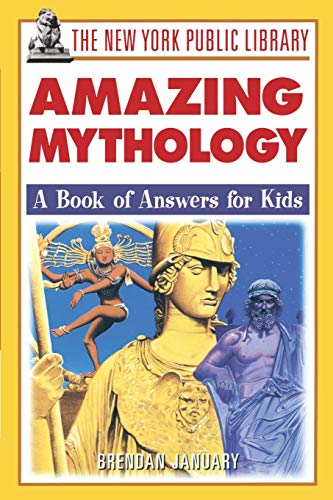 Imagen de archivo de The New York Public Library Amazing Mythology : A Book of Answers for Kids a la venta por Better World Books