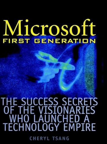 Imagen de archivo de Microsoft First Generation: The Success Secrets of the Visionaries Who Launched a Technology Empire a la venta por Gulf Coast Books