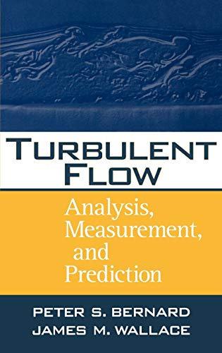 Turbulent Flow: Analysis, Measurement and Prediction (9780471332190) by Bernard, Peter S.; Wallace, James M.