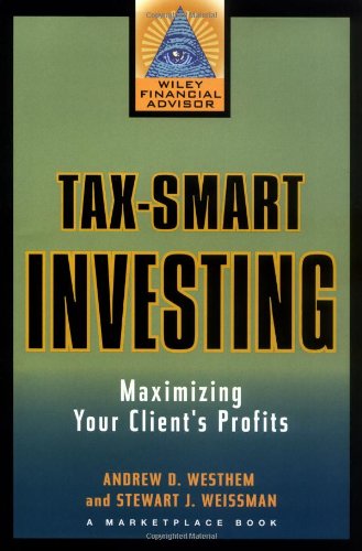 Stock image for Tax-Smart Investing: Maximizing Your Client's Profits for sale by ThriftBooks-Dallas