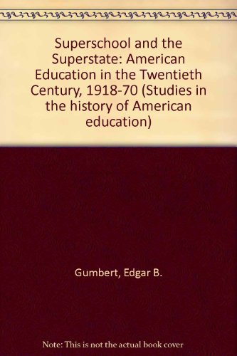 Beispielbild fr Superschool and Superstate American Education in T He Twentieth Century 1918-1970 Cloth zum Verkauf von Better World Books