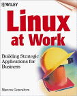 9780471333494: Linux at Work: Building Strategic Applications for Business