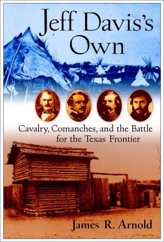 9780471333647: Jeff Davis's Own: Cavalry, Comanches and the Battle for the Texas Frontier