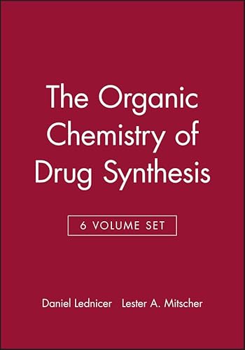 6 Volume Set, The Organic Chemistry of Drug Synthesis (9780471333708) by Lednicer, Daniel; Mitscher, Lester A.