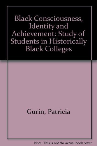 Black Consciousness, Identity, and Achievement: A Study of Students in Historically Black Colleges (9780471336709) by Patricia Gurin