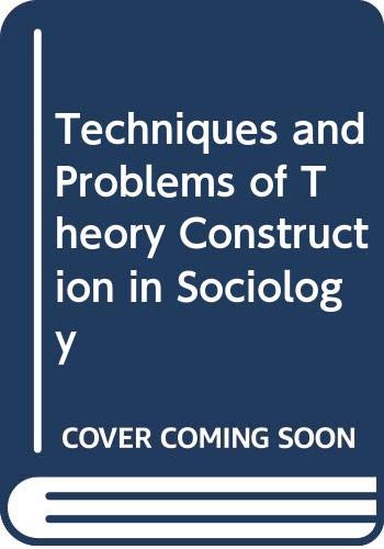 Beispielbild fr Techniques and Problems of Theory Construction in Sociology zum Verkauf von Better World Books