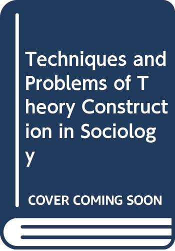 Imagen de archivo de Techniques and Problems of Theory Construction in Sociology a la venta por ThriftBooks-Atlanta