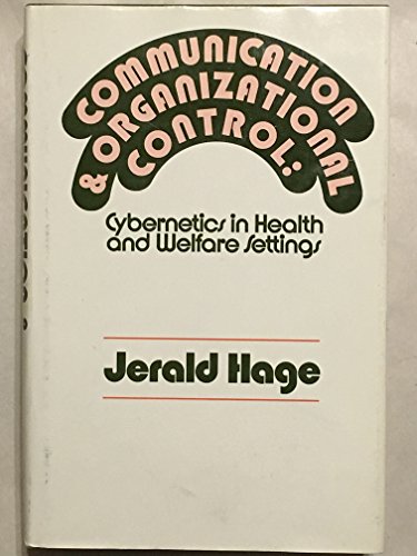 Imagen de archivo de Communication and Organizational Control : Cybernetics in Health and Welfare Settings a la venta por Better World Books