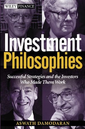 Imagen de archivo de Investment Philosophies: Successful Investment Philosophies and the Greatest Investors Who Made Them Work a la venta por Zoom Books Company