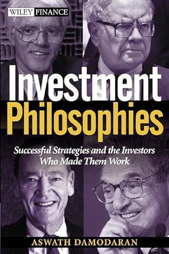 Investment Philosophies: Successful Strategies and the Investors Who Made Them Work.