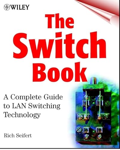 The Switch Book: The Complete Guide to LAN Switching Technology (9780471345862) by Seifert, Rich