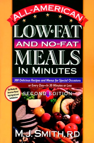 Beispielbild fr All-American Low-Fat and No-Fat Meals in Minutes : 300 Delicious Recipes and Menus for Special Occasions for Every Day-In 30 Minutes or Less zum Verkauf von Better World Books