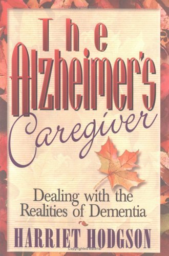 9780471346562: The Alzheimer's Caregiver : Dealing with the Realities of Dementia