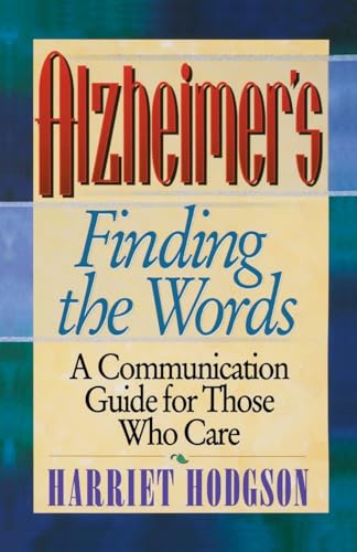 Stock image for Alzheimers - Finding the Words : A Communication Guide for Those Who Care for sale by Better World Books