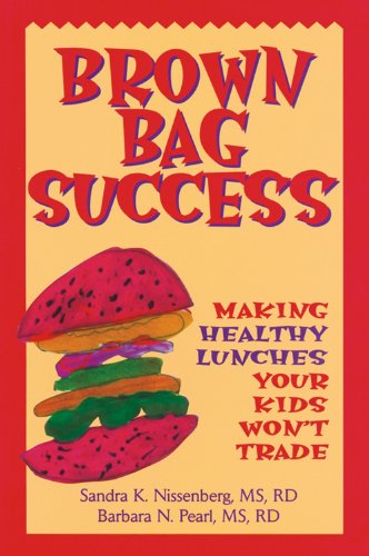 Imagen de archivo de Brown Bag Success: Making Healthy Lunches Your Kids Won't Trade a la venta por 2Vbooks