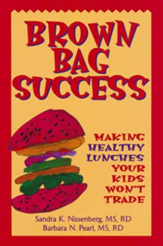 Stock image for Brown Bag Success: Making Healthy Lunches Your Kids Won't Trade for sale by 2Vbooks