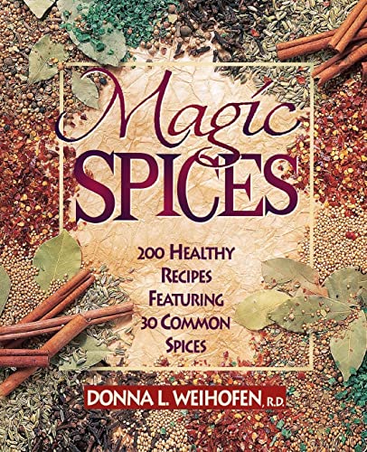 Imagen de archivo de Magic Spices: 200 Healthy Recipes Featuring 30 Common Spices a la venta por Goodwill