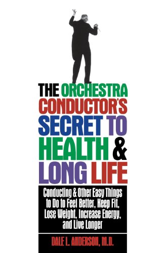 9780471346937: The Orchestra Conductor's Secret to Health & Long Life: Conducting and Other Easy Things to Do to Feel Better, Keep Fit, Lose Weight, Increase Energy, and Live Longer