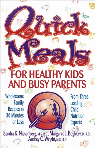 Beispielbild fr Quick Meals for Healthy Kids and Busy Parents: Wholesome Family Meals in 30 Minutes or Less zum Verkauf von Wonder Book